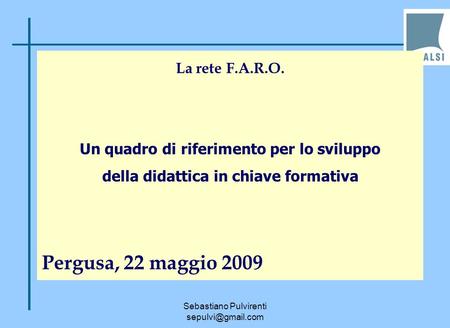 Pergusa, 22 maggio 2009 La rete F.A.R.O.