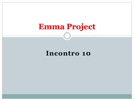 Emma Project Incontro 10.