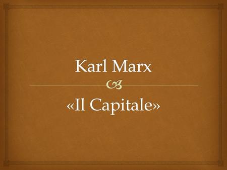 Karl Marx «Il Capitale».