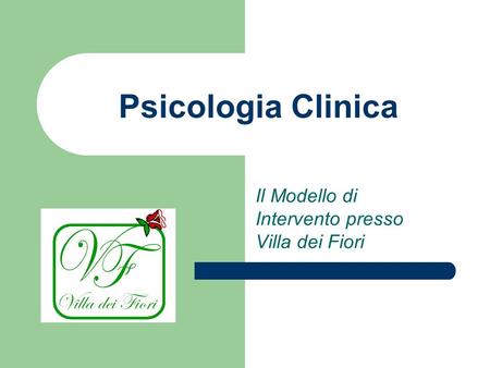 Psicologia Clinica Il Modello di Intervento presso Villa dei Fiori.