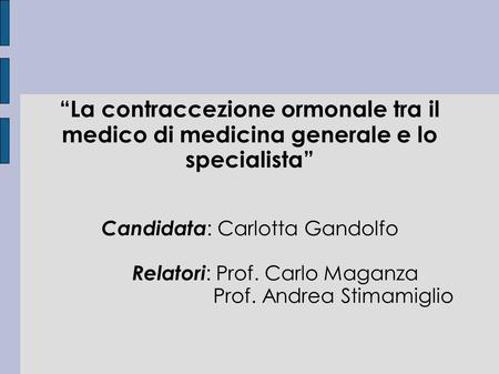 Candidata: Carlotta Gandolfo Relatori: Prof. Carlo Maganza