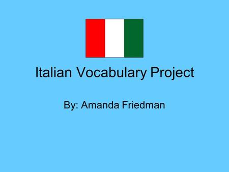 Italian Vocabulary Project By: Amanda Friedman. Lautobus Bus.