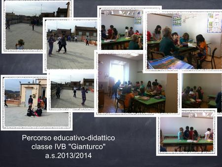 Percorso educativo-didattico classe IVB Gianturco a.s.2013/2014
