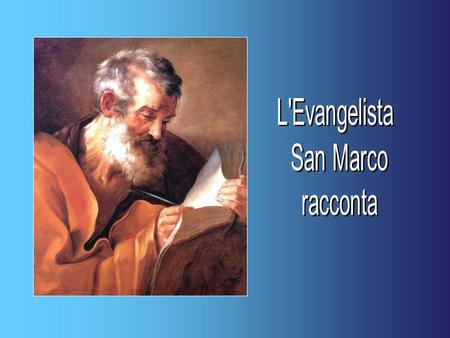L'Evangelista San Marco racconta.