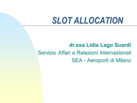 SLOT ALLOCATION dr.ssa Lidia Lago Suardi