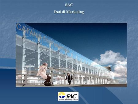 SAC Dati di Marketing a. *) Sondaggio annuale effettuato da SAC (media risultati 2002 e 2003) n n7 provincie su 9 (Agrigento si divide tra Palermo e Catania)