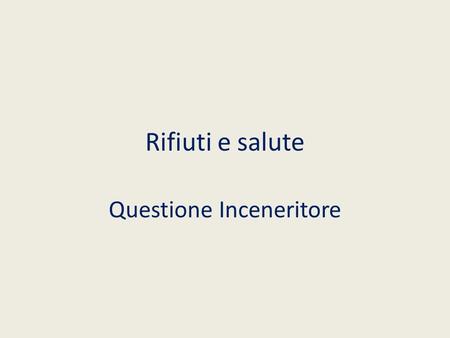 Rifiuti e salute Questione Inceneritore. A che punto siamo? I Comitati della Piana, Medicina Democratica, WWF Italia, Italia Nostra, hanno presentato.