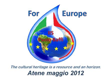 The cultural heritage is a resource and an horizon. Atene maggio 2012.