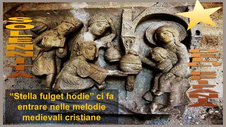 Stella fulget hodie ci fa entrare nelle melodie medievali cristiane.