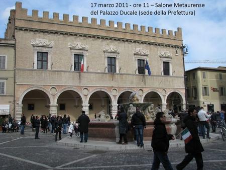17 marzo 2011 - ore 11 – Salone Metaurense del Palazzo Ducale (sede della Prefettura)