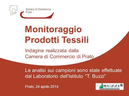 Prato, 24 aprile 2014 Indagine realizzata dalla Camera di Commercio di Prato. Le analisi sui campioni sono state effettuate dal Laboratorio dellIstituto.