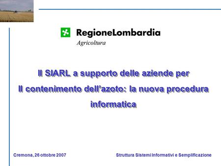 Il SIARL a supporto delle aziende per Il contenimento dellazoto: la nuova procedura informatica Il SIARL a supporto delle aziende per Il contenimento dellazoto: