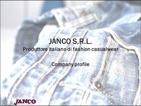 JANCO S.R.L. Produttore italiano di fashion casualwear