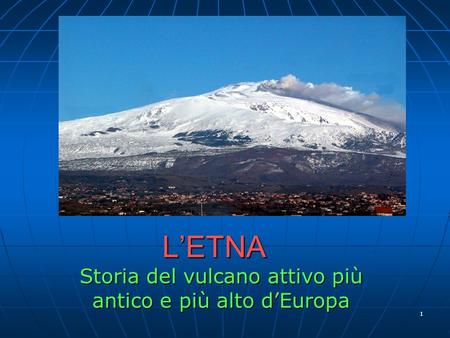 Storia del vulcano attivo più antico e più alto d’Europa