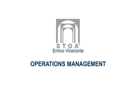 Enrico Viceconte OPERATIONS MANAGEMENT. Domanda volume (off-the-shelf) Domanda custom (on-demand) Processi continui (erogazione acqua) Processi.