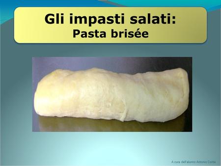 Gli impasti salati: Pasta brisée 16/03/09