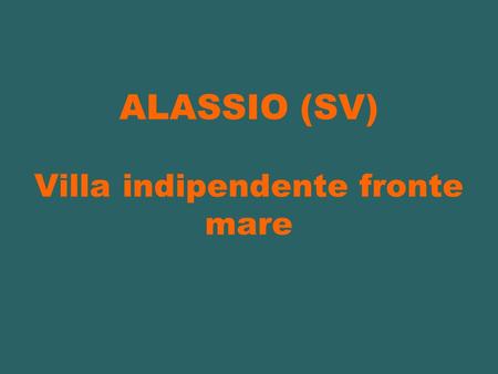 ALASSIO (SV) Villa indipendente fronte mare.