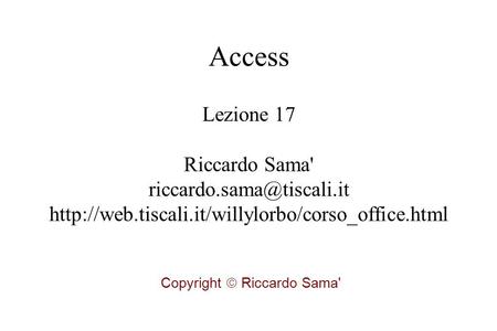 Lezione 17 Riccardo Sama'  Copyright Riccardo Sama' Access.