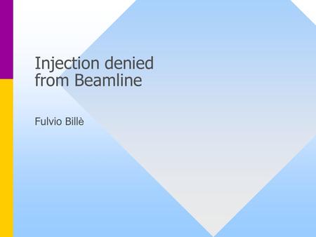 Injection denied from Beamline Fulvio Bill è. 20/02/2003Beamline Control System - F. Billè2 Perché impedire liniezione? Durante liniezione e` assolutamente.