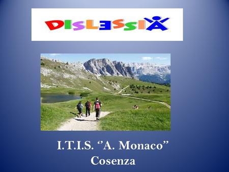 I.T.I.S. A. Monaco Cosenza. Gazzetta Ufficiale N. 244 del 18 Ottobre 2010 LEGGE 8 ottobre 2010, n. 170 Art 1 : Riconoscimento e definizione di dislessia,