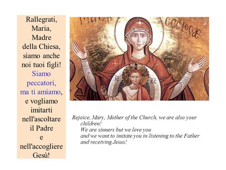 Rallegrati, Maria, Madre della Chiesa, siamo anche noi tuoi figli