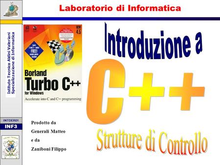 Laboratorio di Informatica INF3 INTDER01 Prodotto da Generali Matteo e da Zaniboni Filippo.