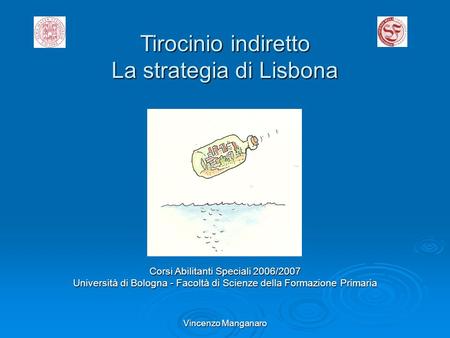 Vincenzo Manganaro Tirocinio indiretto La strategia di Lisbona Corsi Abilitanti Speciali 2006/2007 Università di Bologna - Facoltà di Scienze della Formazione.