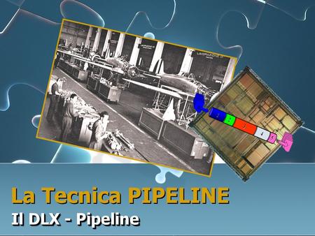 La Tecnica PIPELINE Il DLX - Pipeline.