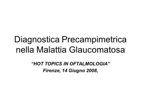 Diagnostica Precampimetrica nella Malattia Glaucomatosa