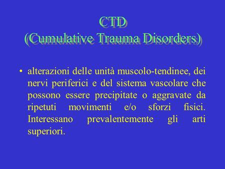 CTD (Cumulative Trauma Disorders)