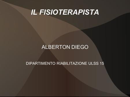 ALBERTON DIEGO DIPARTIMENTO RIABILITAZIONE ULSS 15