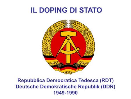 IL DOPING DI STATO Repubblica Democratica Tedesca (RDT)