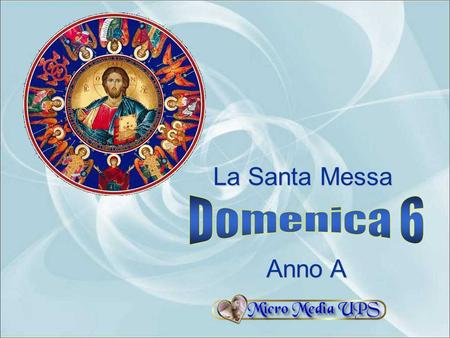 La Santa Messa Domenica 6 Anno A.