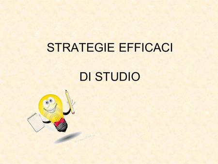 STRATEGIE EFFICACI DI STUDIO