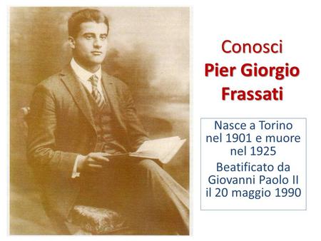 Conosci Pier Giorgio Frassati