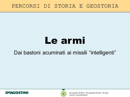 Le armi PERCORSI DI STORIA E GEOSTORIA