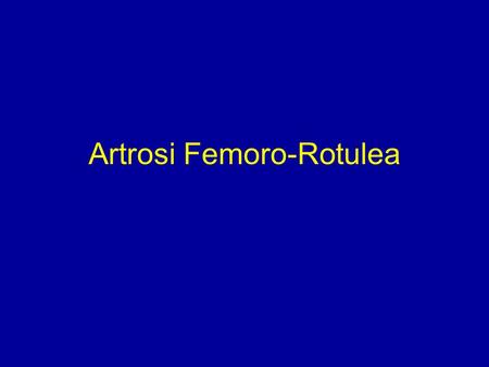 Artrosi Femoro-Rotulea