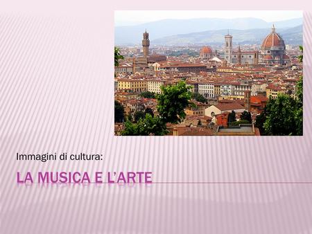 Immagini di cultura: La musica e l’arte.