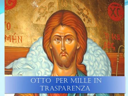 Otto per mille in trasparenza. Lotto per mille è la quota che lo stato mette a disposizione dei contribuenti perché ne decidano liberamente l attribuzione,