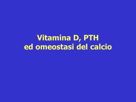 Vitamina D, PTH ed omeostasi del calcio