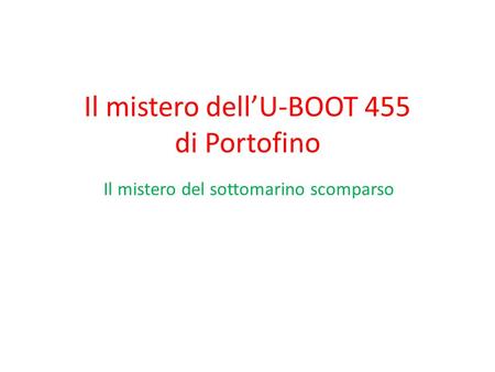 Il mistero dell’U-BOOT 455 di Portofino