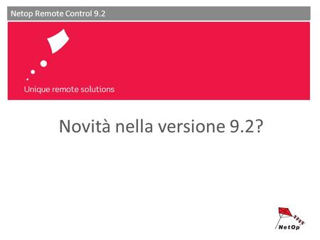 Unique remote solutions Netop Remote Control 9.2 Novità nella versione 9.2?