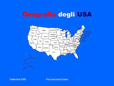 Geografia degli USA Settembre 2000 Prof.ssa chiara Grassi.