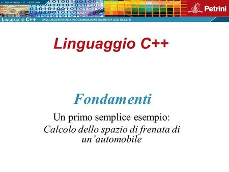 Linguaggio C++ Fondamenti Un primo semplice esempio:
