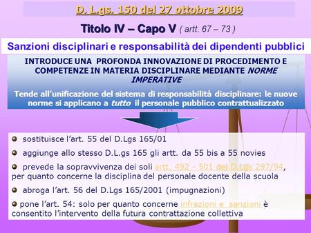 D. L.gs. 150 del 27 ottobre 2009 D. L.gs. 150 del 27 ottobre 2009 Titolo IV – Capo V Titolo IV – Capo V ( artt. 67 – 73 ) Sanzioni disciplinari e responsabilità