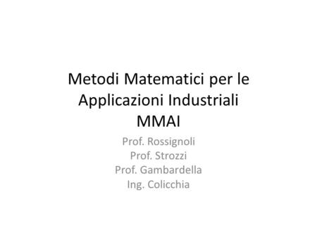 Metodi Matematici per le Applicazioni Industriali MMAI