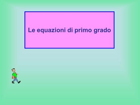 Le equazioni di primo grado