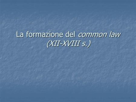 La formazione del common law (XII-XVIII s.)