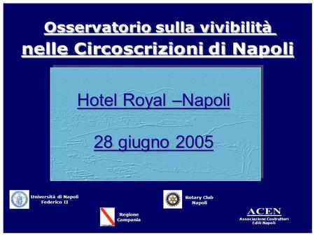 Hotel Royal –Napoli 28 giugno 2005.