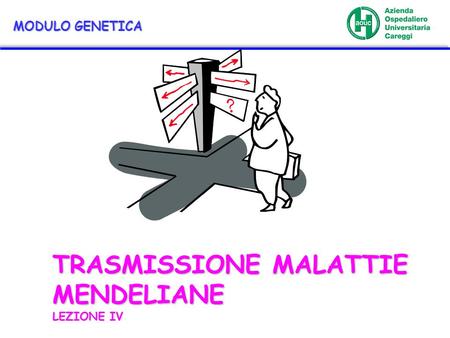 TRASMISSIONE MALATTIE MENDELIANE LEZIONE IV